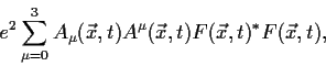 \begin{displaymath}e^2 \sum_{\mu=0}^3 A_\mu (\vec x,
t)A^\mu(\vec x, t) F(\vec x, t)^* F(\vec x, t),\end{displaymath}